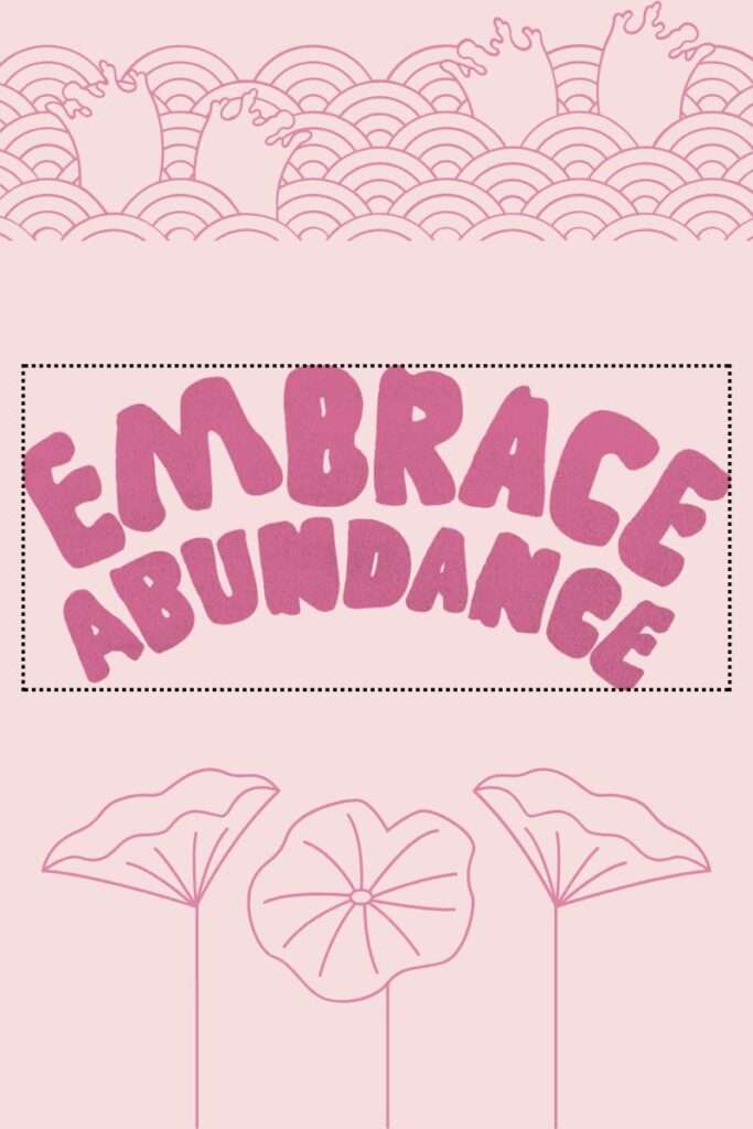 Pink text-based image with decorative elements and a text box reading "Embrace Abundance"